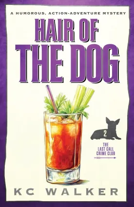 Hair of the Dog: An Arrow Investigations Humorous, Action-Adventure Mystery (Last Call Crime Club) Paperback  March 20, 2023